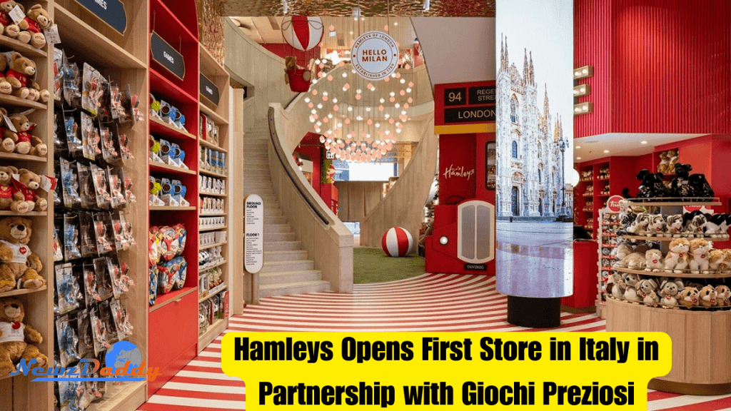 Hamleys Opens First Store in Italy in Partnership with Giochi Preziosi