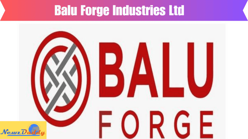 Balu Forge Industries Ltd