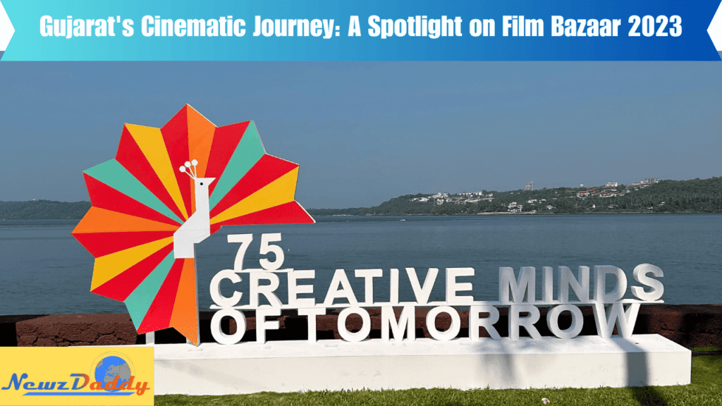 Gujarat's Cinematic Journey: A Spotlight on Film Bazaar 2023