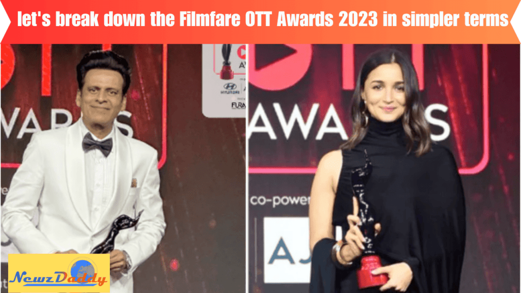 let's break down the Filmfare OTT Awards 2023 in simpler terms