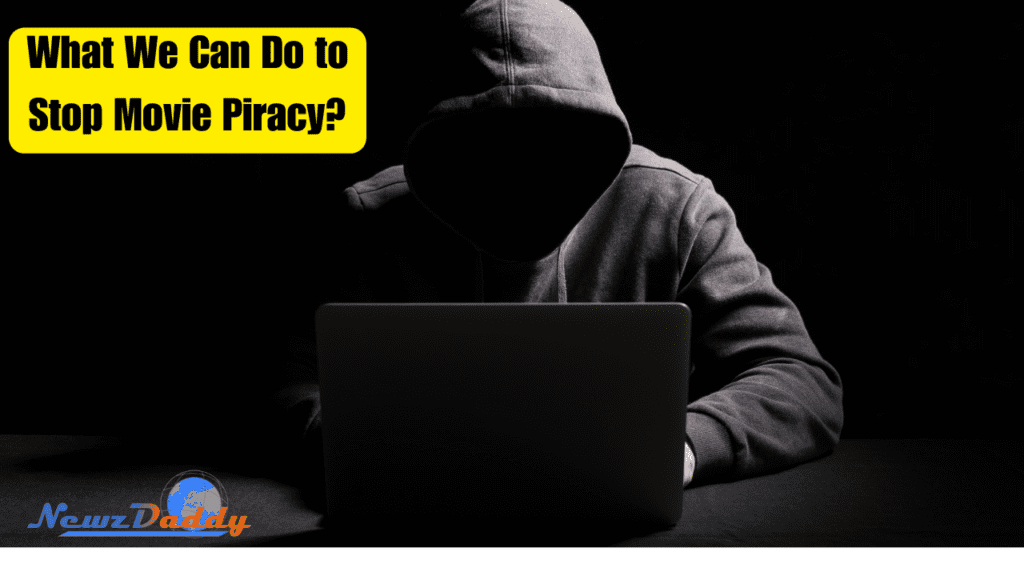 How we can stop Movie Piracy