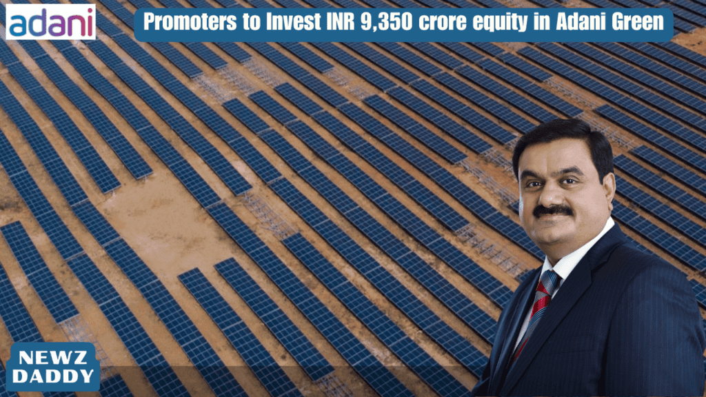 Promoters to Invest INR 9,350 crore equity in Adani Green