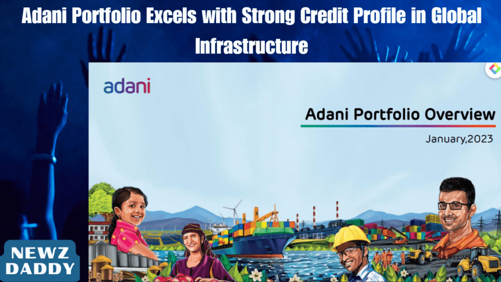 Adani Portfolio Excels with Strong Credit Profile in Global Infrastructure