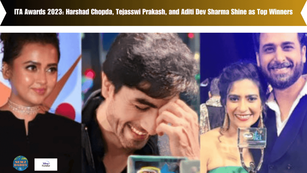 ITA Awards 2023 Harshad Chopda, Tejasswi Prakash, and Aditi Dev Sharma Shine as Top Winners