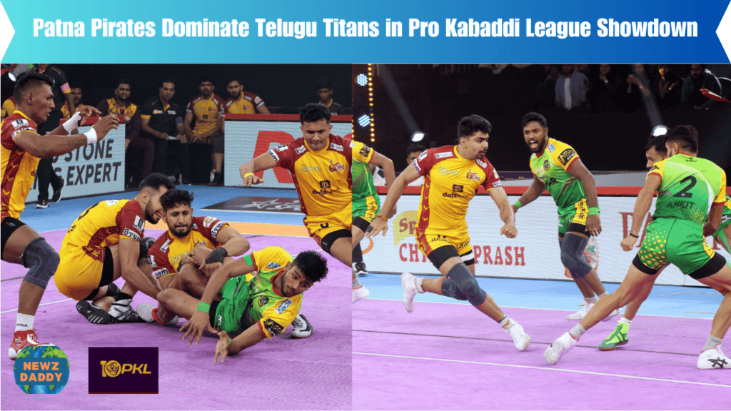 Patna Pirates Dominate Telugu Titans in Pro Kabaddi League Showdown