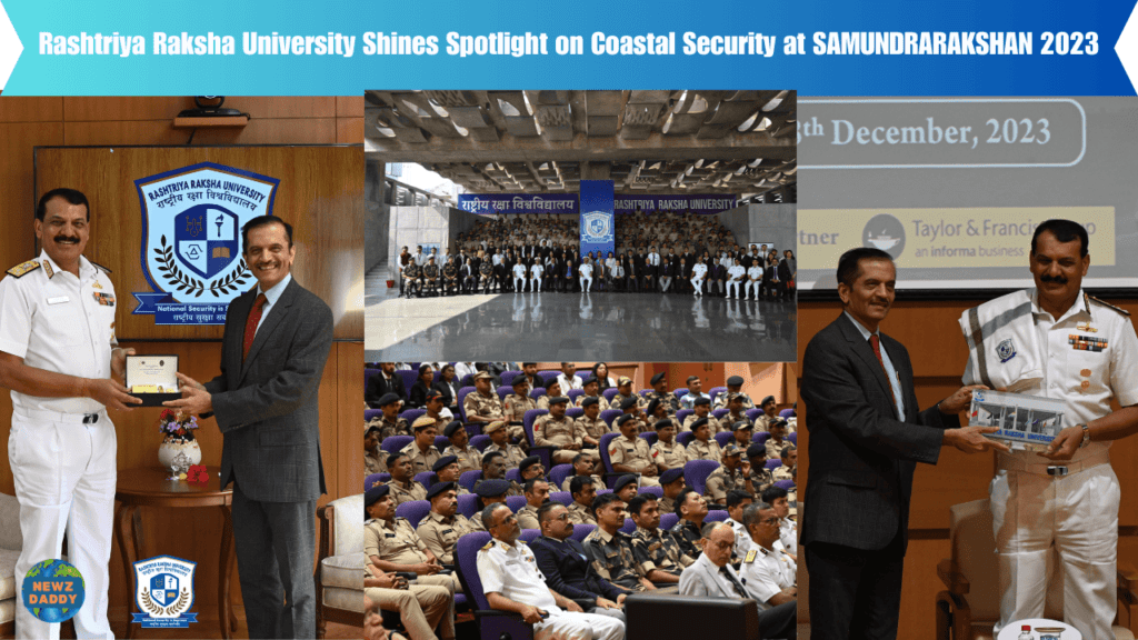 Rashtriya Raksha University Shines Spotlight on Coastal Security at SAMUNDRARAKSHAN 2023