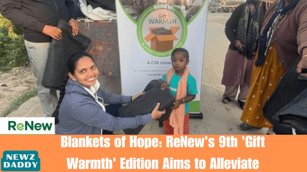 Blankets of Hope: ReNew's 9th 'Gift Warmth' Edition Aims to Alleviate Winter Hardships