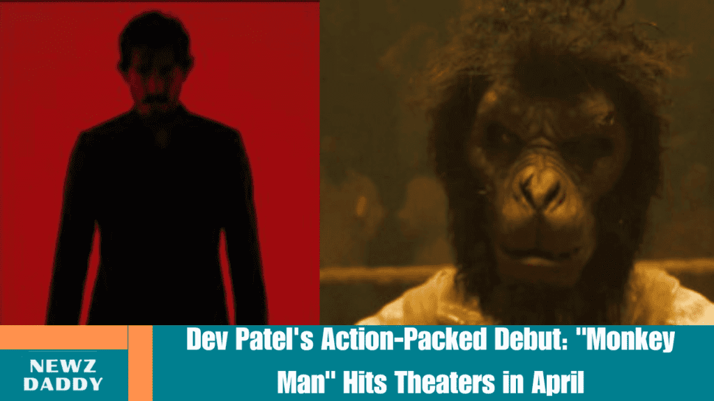 Dev Patel's Action-Packed Debut: "Monkey Man" Hits Theaters in April