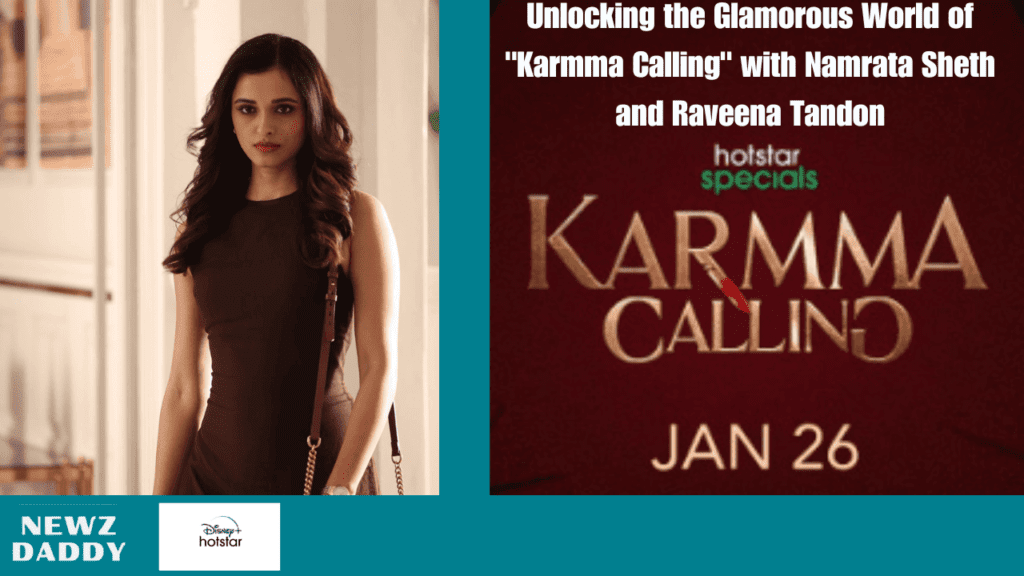 Unlocking the Glamorous World of "Karmma Calling" with Namrata Sheth and Raveena Tandon