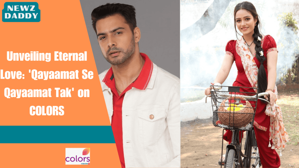 Unveiling Eternal Love: 'Qayaamat Se Qayaamat Tak' on COLORS