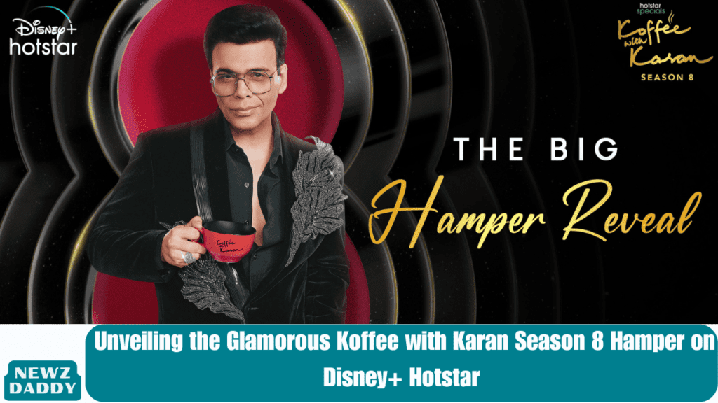 Unveiling-the-Glamorous-Koffee-with-Karan-Season-8-Hamper-on-Disney-Hotstar.