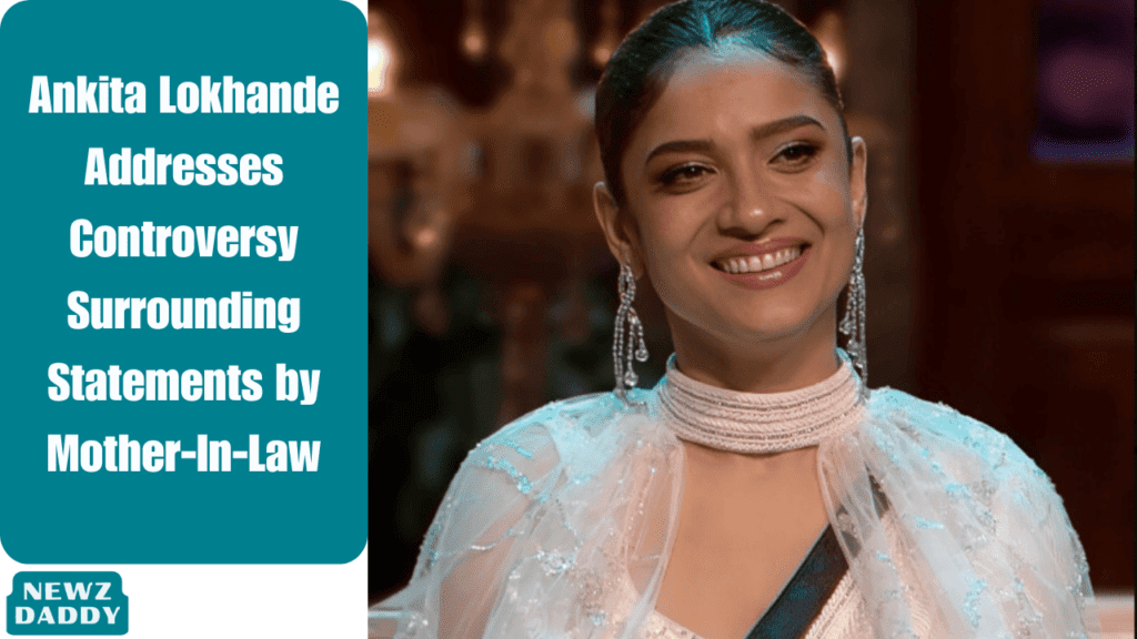 Ankita Lokhande Addresses Controversy Surrounding Statements by Mother-In-Law