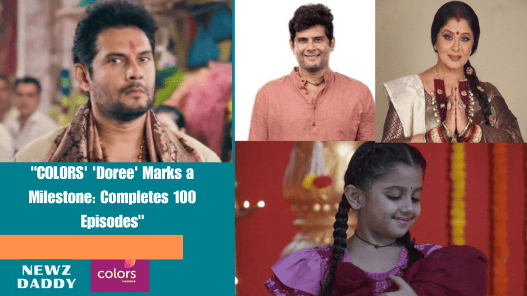 COLORS' 'Doree' Marks a Milestone: Completes 100 Episodes