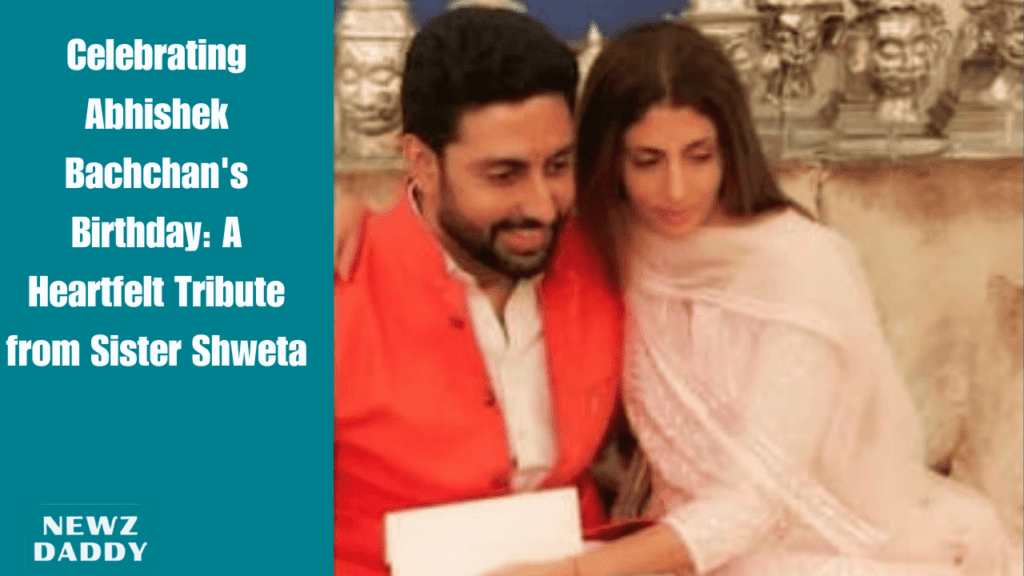 Celebrating Abhishek Bachchan's Birthday: A Heartfelt Tribute from Sister Shweta