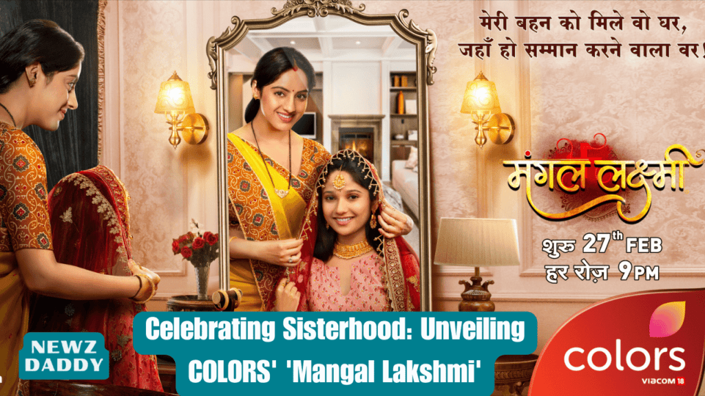 Celebrating Sisterhood Unveiling COLORS' 'Mangal Lakshmi