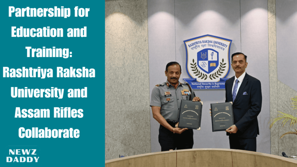 Partnership for Education and Training: Rashtriya Raksha University and Assam Rifles Collaborate