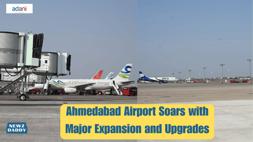 Ahmedabad Airport Soars with Major Expansion and Upgrades