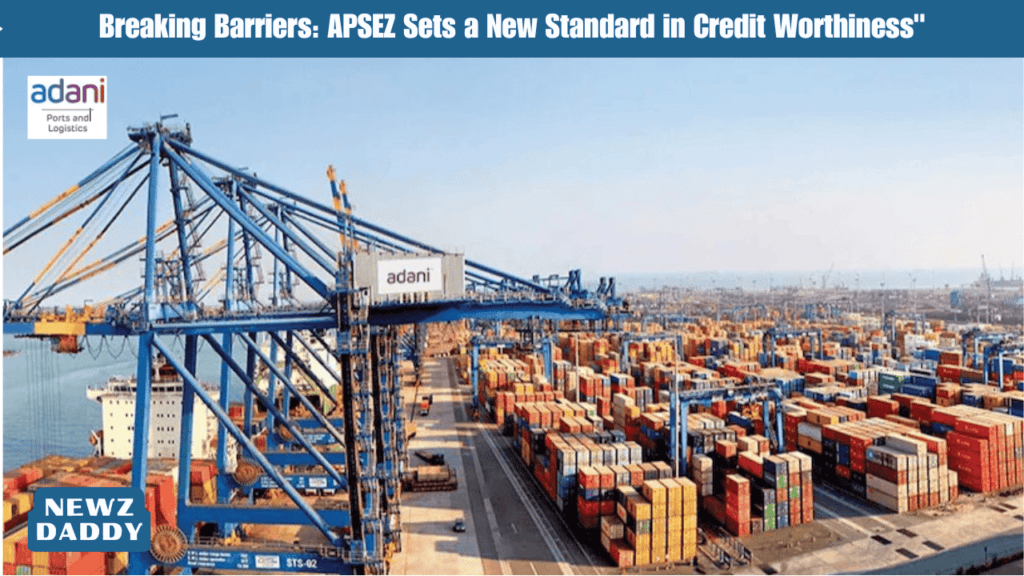 Breaking Barriers: APSEZ Sets a New Standard in Credit Worthiness"