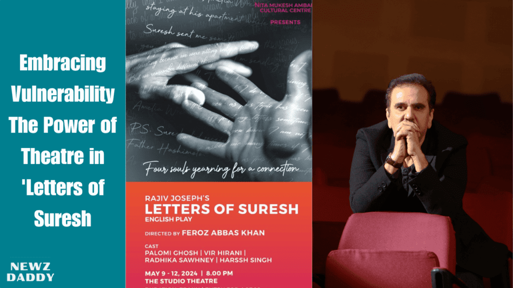 Embracing Vulnerability The Power of Theatre in 'Letters of Suresh