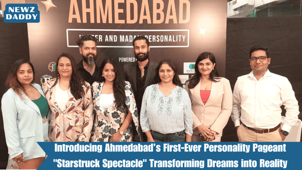 Introducing Ahmedabad’s First-Ever Personality Pageant Starstruck Spectacle Transforming Dreams into Reality