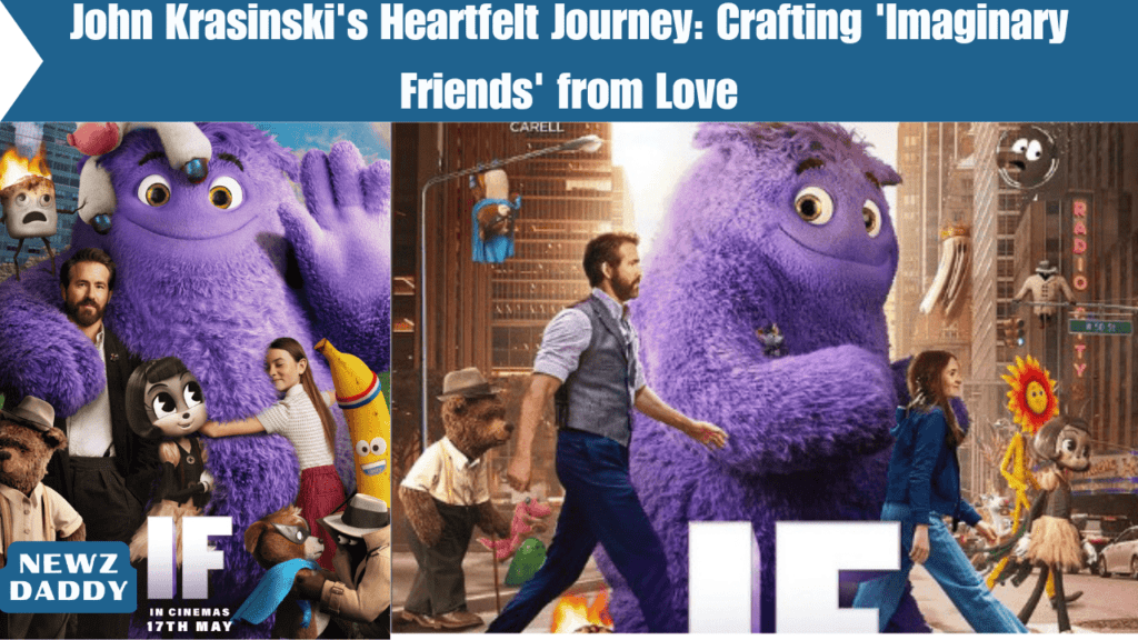 John Krasinski's Heartfelt Journey: Crafting 'Imaginary Friends' from Love