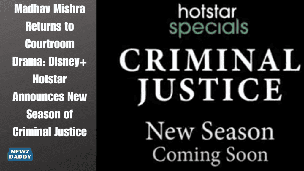 Madhav Mishra Returns to Courtroom Drama: Disney+ Hotstar Announces New Season of Criminal Justice