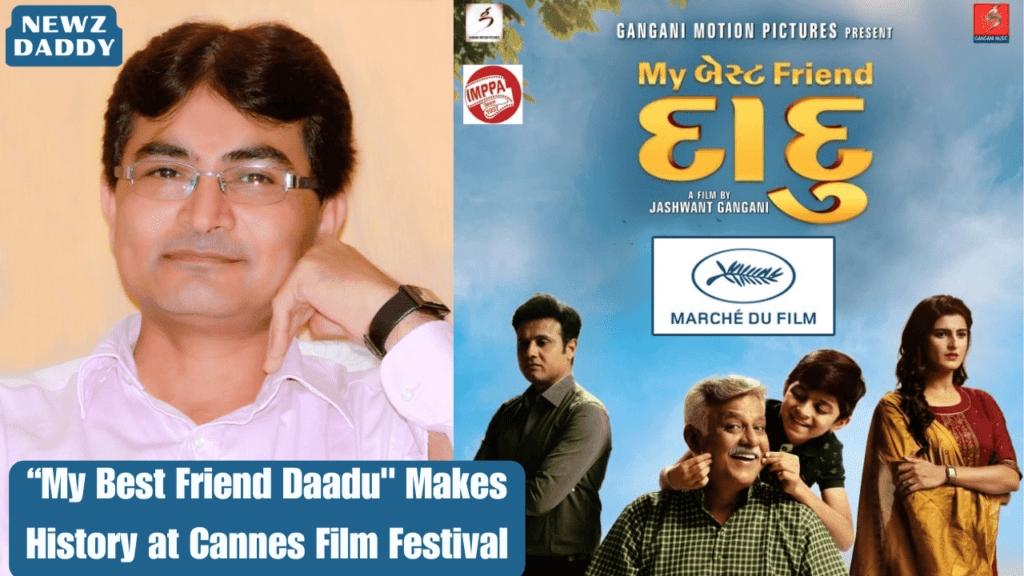 My Best Friend Daadu Makes History at Cannes Film Festival