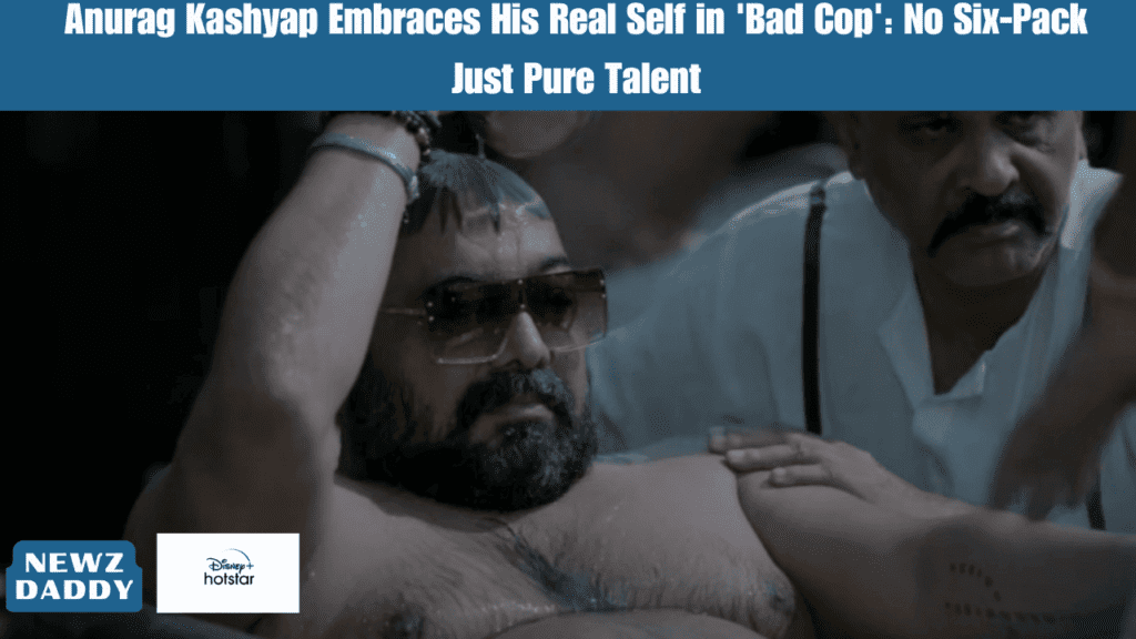 Anurag Kashyap Embraces His Real Self in 'Bad Cop': No Six-Pack, Just Pure Talent