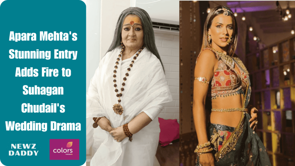 Apara Mehta's Stunning Entry Adds Fire to Suhagan Chudail's Wedding Drama