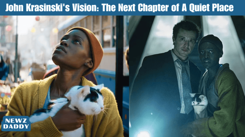 John Krasinski's Vision: The Next Chapter of A Quiet Place