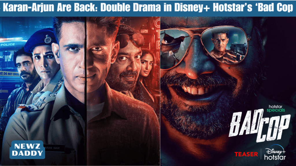 Karan-Arjun Are Back: Double Drama in Disney+ Hotstar’s ‘Bad Cop