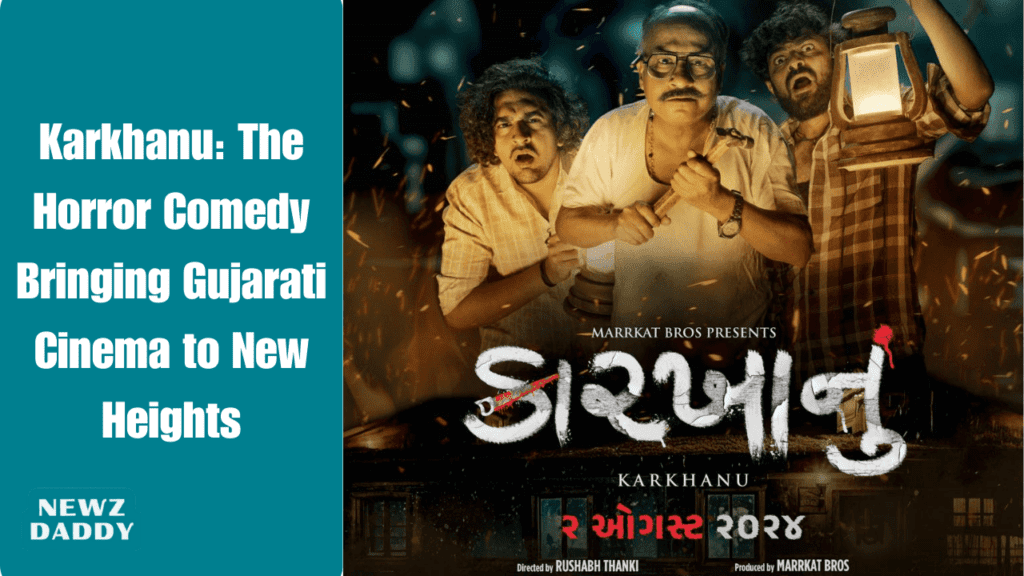 Karkhanu: The Horror Comedy Bringing Gujarati Cinema to New Heights