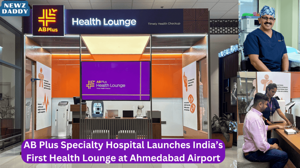 AB Plus Specialty Hospital Launches India’s First Health Lounge at Ahmedabad Airport