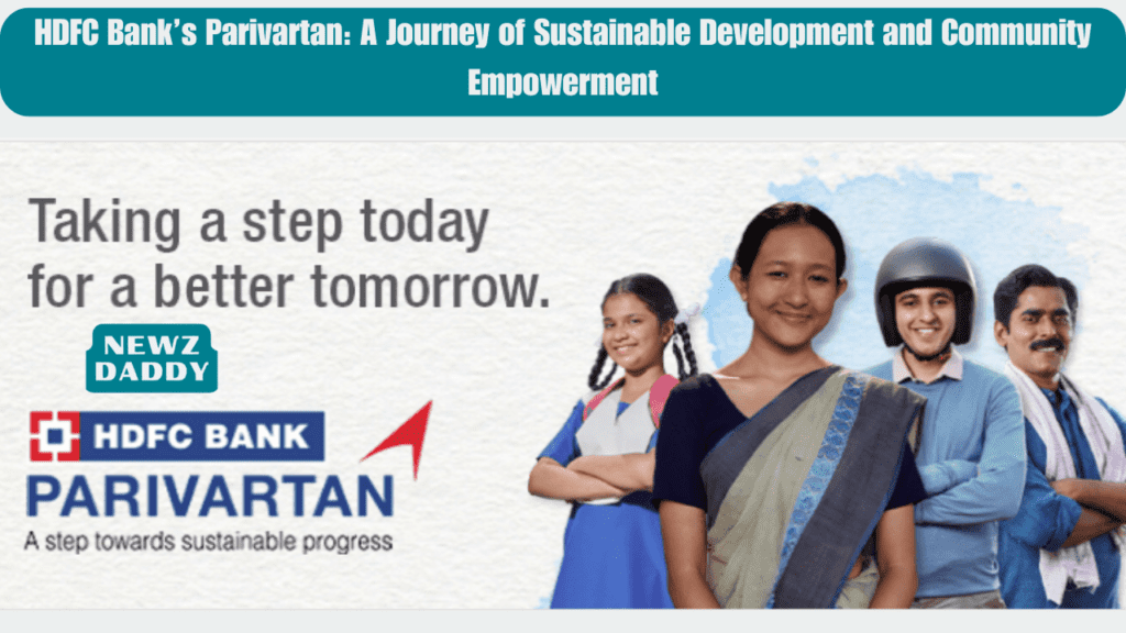 HDFC Bank’s Parivartan: A Journey of Sustainable Development and Community Empowerment