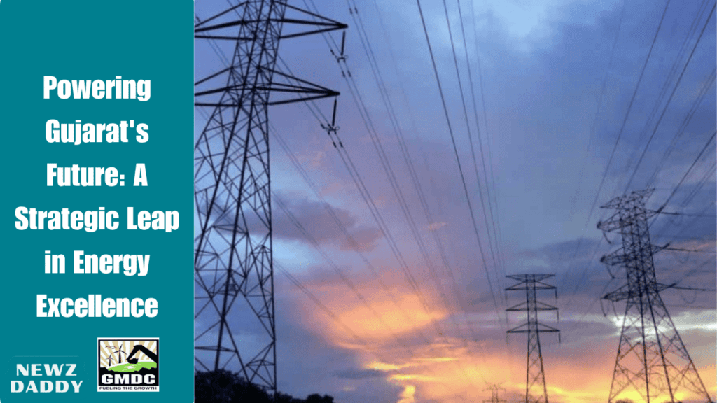 Powering Gujarat's Future: A Strategic Leap in Energy Excellence