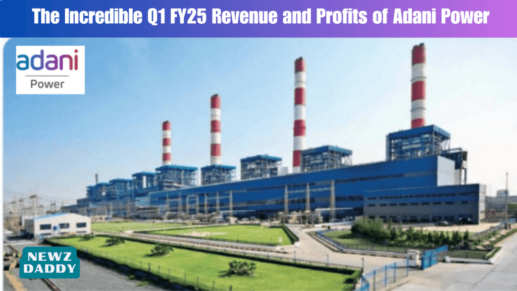 The Incredible Q1 FY25 Revenue and Profits of Adani Power