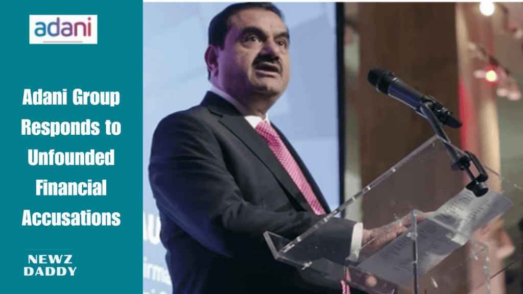 Adani Group Responds to Unfounded Financial Accusations