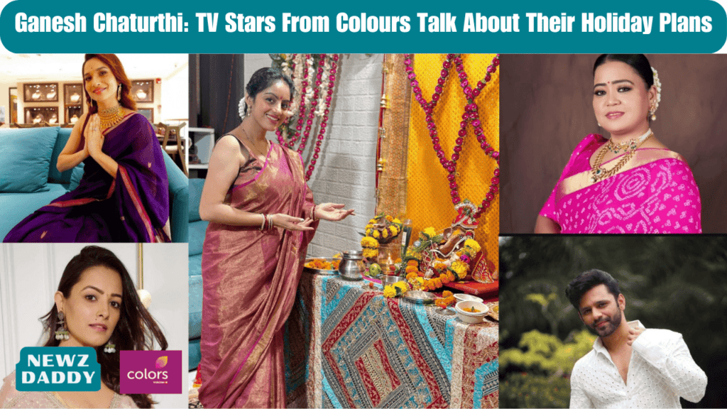 Ganesh Chaturthi: TV Stars From Colours Talk About Their Holiday Plans