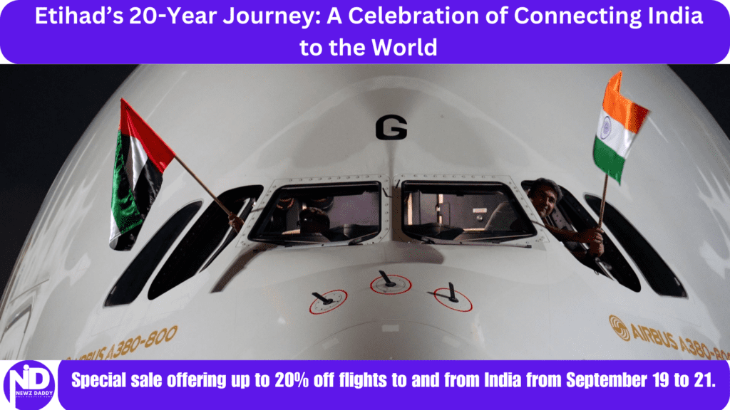 Etihad’s 20-Year Journey: A Celebration of Connecting India to the World