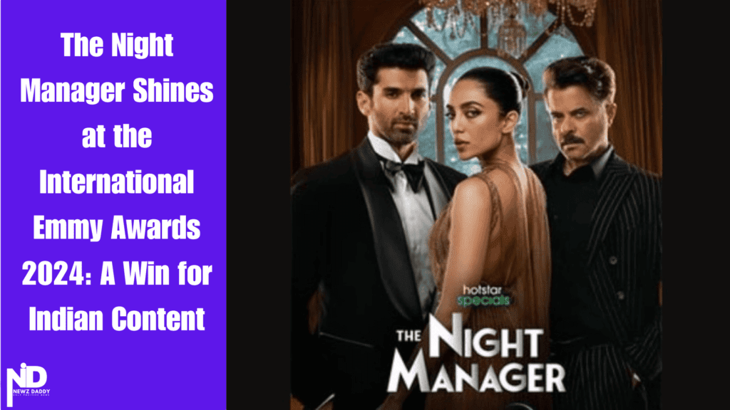 The Night Manager Shines at the International Emmy Awards 2024: A Win for Indian Content