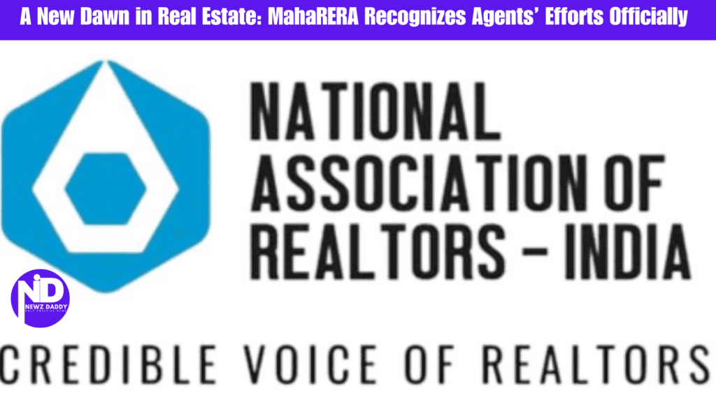 A New Dawn in Real Estate: MahaRERA Recognizes Agents’ Efforts Officially