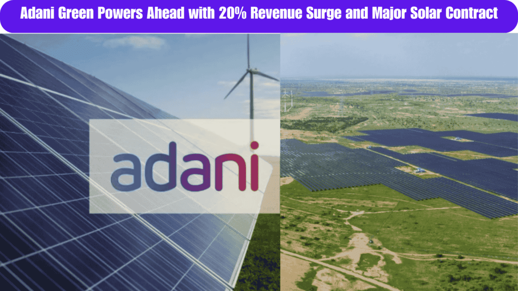 Adani Green Powers Ahead with 20% Revenue Surge and Major Solar Contract