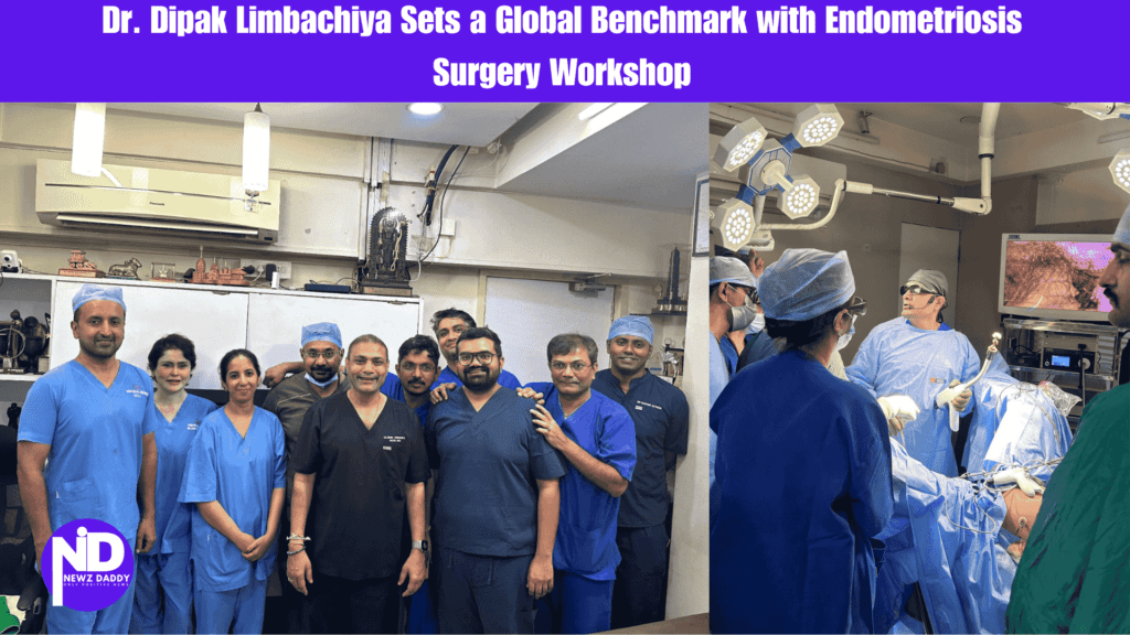 Dr. Dipak Limbachiya Sets a Global Benchmark with Endometriosis Surgery Workshop