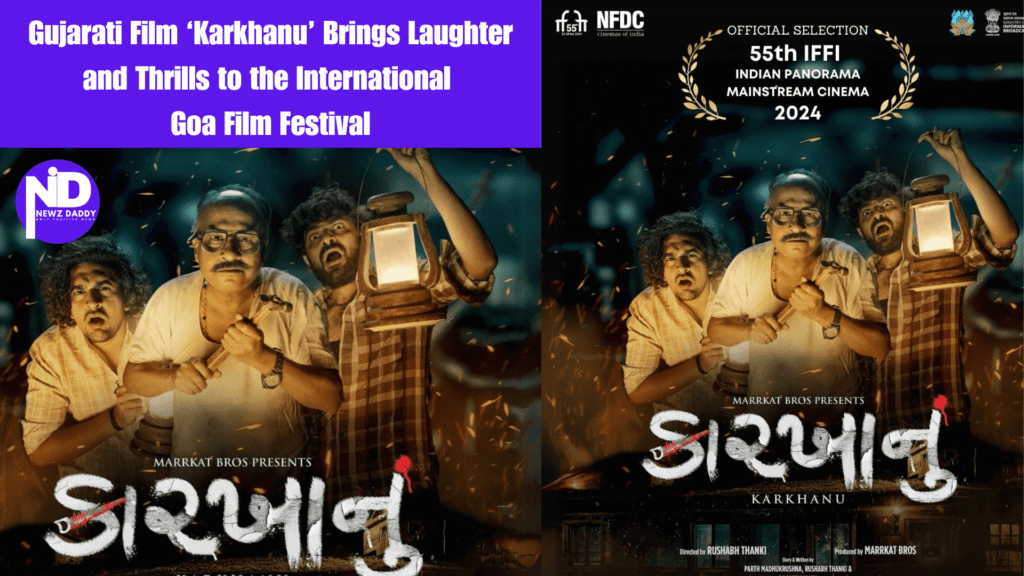 Gujarati Film ‘Karkhanu’ Brings Laughter and Thrills to the International Goa Film Festival