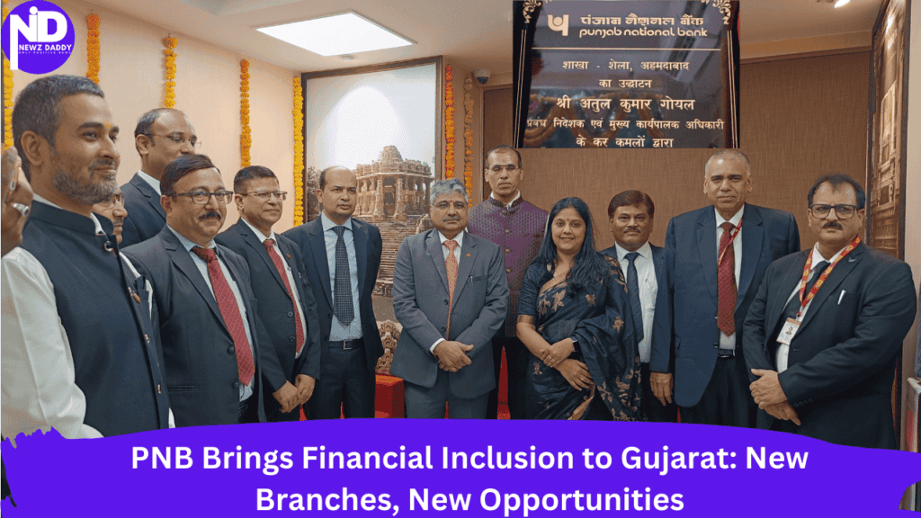 PNB Brings Financial Inclusion to Gujarat New Branches, New Opportunities