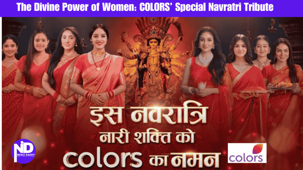 The Divine Power of Women: COLORS’ Special Navratri Tribute