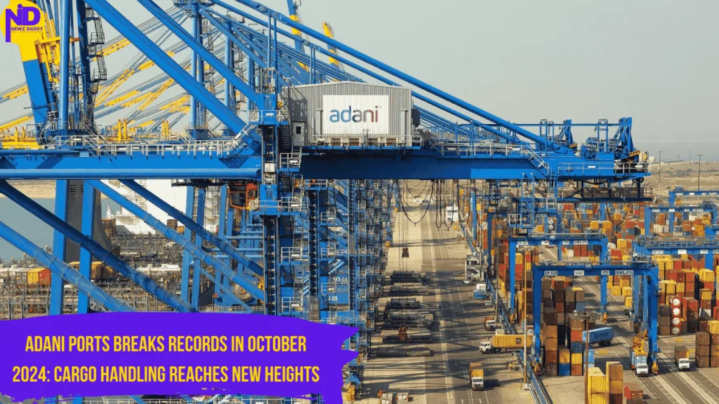 Adani Ports Breaks Records in October 2024: Cargo Handling Reaches New Heights