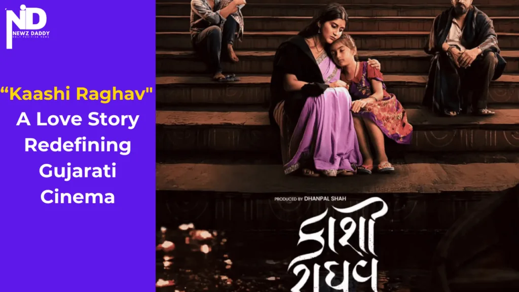 Kaashi Raghav A Love Story Redefining Gujarati Cinema