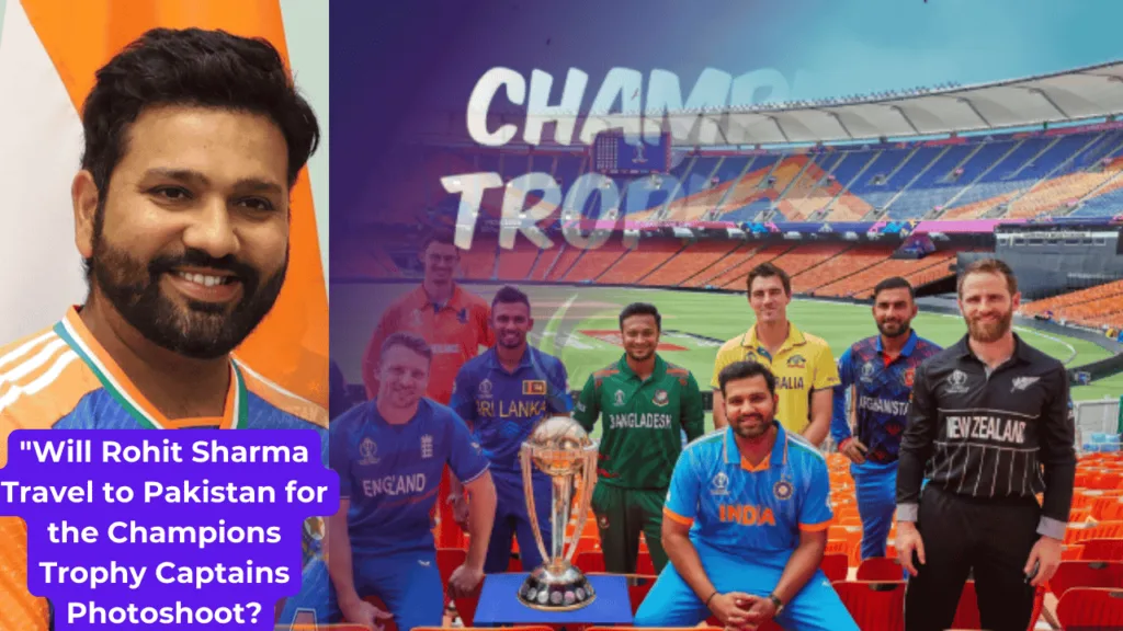 Will Rohit Sharma Travel to Pakistan for the Champions Trophy Captains Photoshoot