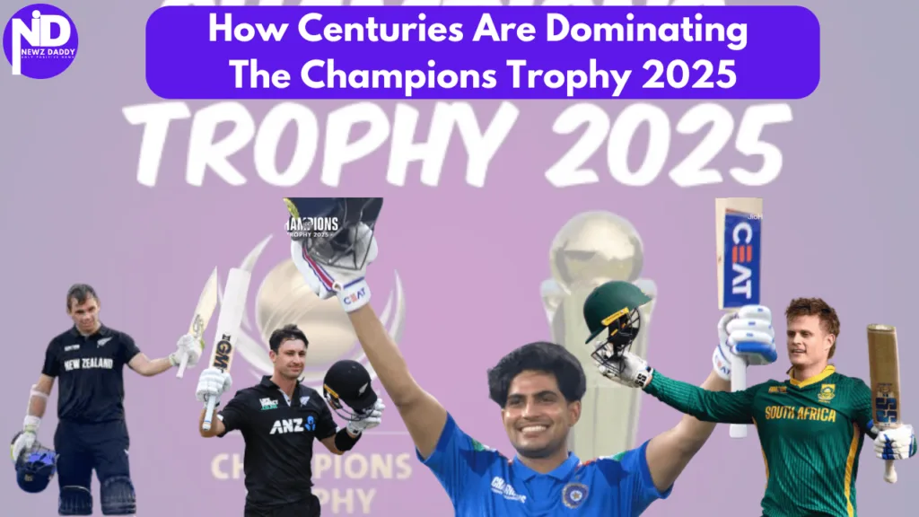 Champions Trophy 2025 How Centuries Are Dominating the Champions Trophy